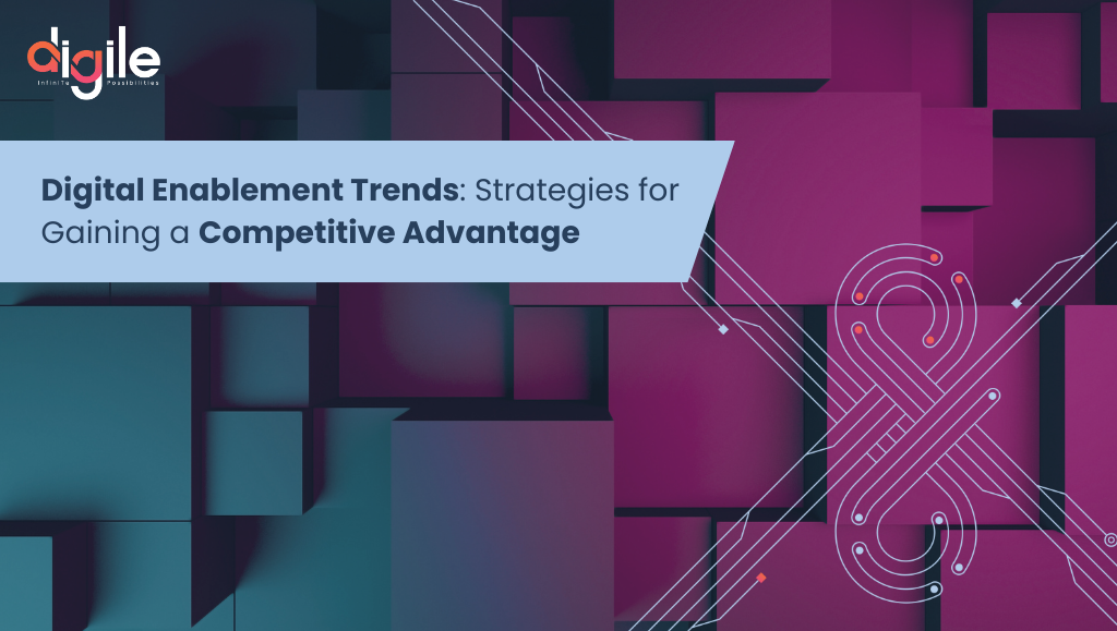 Digital Enablement Trends, Digital Enablement Service, Digital Enablement Strategy